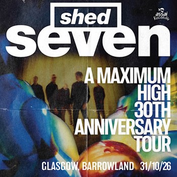 SHED SEVEN, GLASGOW, BARROWLAND BALLROOM, SATURDAY 31ST OCTOBER 2026